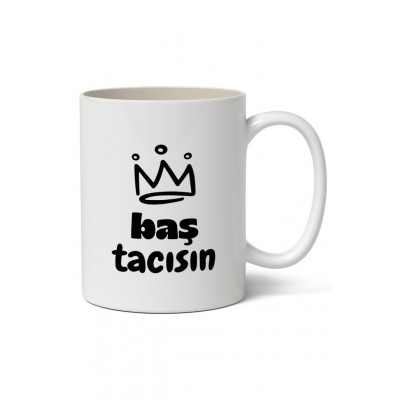 Baş Tacısın Baskılı Kupa Bardak Baskılı Kahve Kupa Bardak