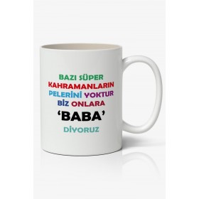 Bazı Süper Kahramanların Pelerini Yoktur Biz Onlara BABA Diyoruz Babalar Günü Baskılı Kupa Bardak Baskılı Kahve Kupa Bardak