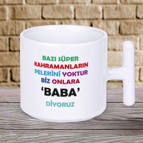 Bazı Süper Kahramanların Pelerini Yoktur Biz Onlara BABA Diyoruz Yazılı Babalar Gününe Özel Baskılı Hediyelik T Kupa