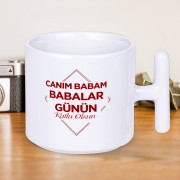 Canım Babam Babalar Günün Kutlu Olsun Yazılı Hediyelik T Kupa Bardak-1
