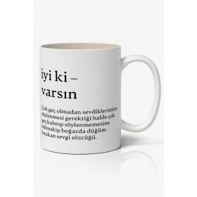 İyi Ki Varsın Tasarımlı Yazılı Baskılı Kupa Bardak Baskılı Kahve Kupa Bardak