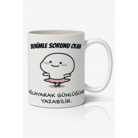 Benimle Sorunu Olan Ağlayarak Günlüğüne Yazabilir Yazılı Baskılı Kupa Bardak Baskılı Kahve Kupa Bardak