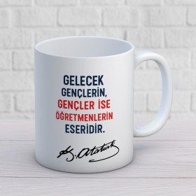 Gelecek Gençlerin Gençler İse Öğretmenlerin Eseridir Yazılı Öğretmenler Günü Hediyelik Baskılı Kupa