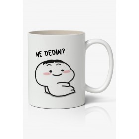 Ne Dedin? Yazılı Baskılı Kupa Bardak Baskılı Kahve Kupa Bardak