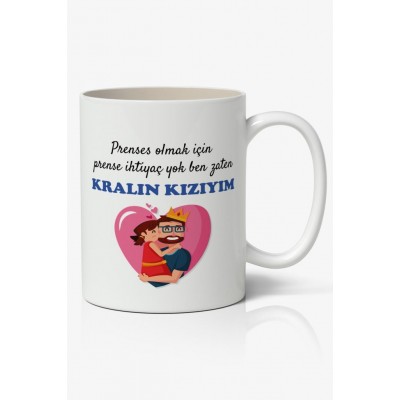 Prenses Olmak İçin Prense İhtiyacım Yok Ben Zaten KRALIN KIZIM Babalar Günü Baskılı Kupa Bardak Baskılı Kahve Kupa Bardak