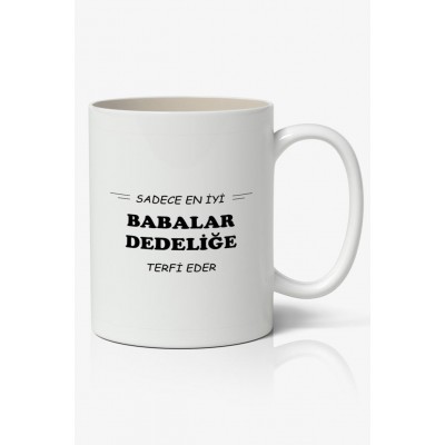 Sadece En İyi Babalar Dedeliğe Terfi Eder Babalar Günü Baskılı Kupa Bardak Baskılı Kahve Kupa Bardak