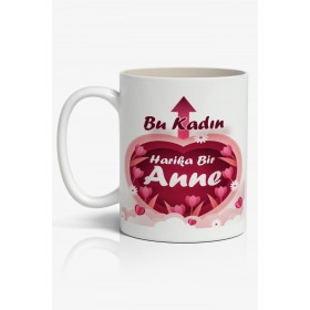 Bu Kadın Harika Bir Anne Yazılı Anneler Günü Tasarımlı Yazılı Baskılı Kupa Bardak Baskılı Kahve Kupa